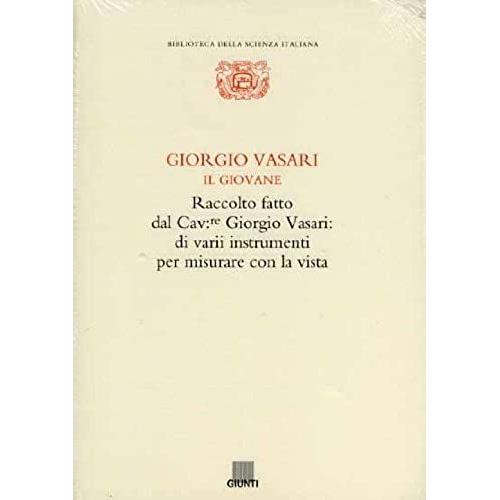 Raccolto Fatto Dal Cavre. Giorgio Vasari Di Varii Instrumenti Per Misurare Con La Vista (Biblioteca Della Scienza Italiana) (Italian Edition)