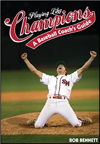 Playing Like Champions: A Baseball Coachs Guide