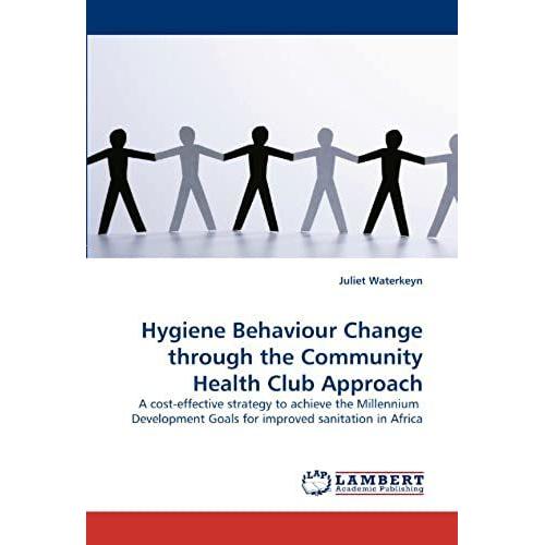 Hygiene Behaviour Change Through The Community Health Club Approach: A Cost-Effective Strategy To Achieve The Millennium Development Goals For Improved Sanitation In Africa