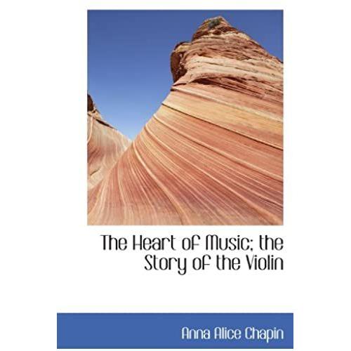 The Heart Of Music; The Story Of The Violin