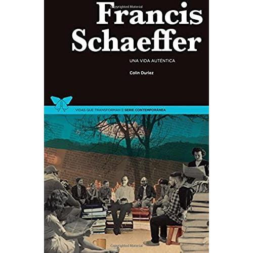 Francis Schaeffer: Una Vida Auténtica