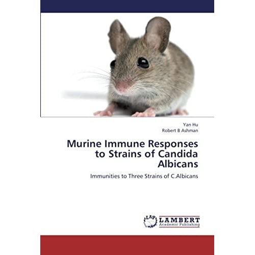 Murine Immune Responses To Strains Of Candida Albicans: Immunities To Three Strains Of C.Albicans