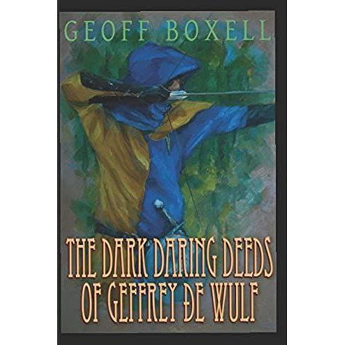 The Dark Daring Deeds Of Geffrey Ðe Wulf: An Anthology Of Short Stories