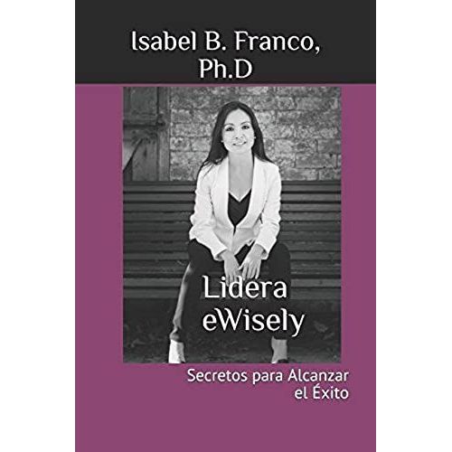 Lidera Ewisely: Secretos Para Alcanzar El Éxito (Research Ewisely) (Spanish Edition)