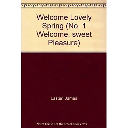 Welcome Lovely Spring (No. 1 Welcome, Sweet Pleasure)