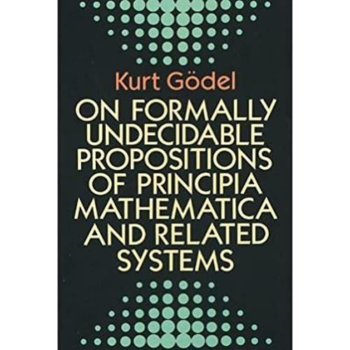 On Formally Undecidable Propositions Of Principia Mathematica And Related System [On Formally Undecidable Propos]