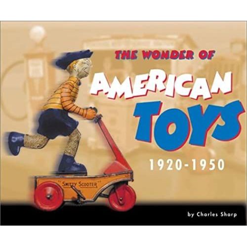 The Wonder Of American Toys 1920-1950