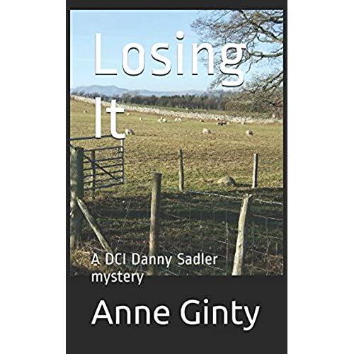Losing It: A Dci Danny Sadler Mystery (Murder Mysteries Set In The English Lakes)