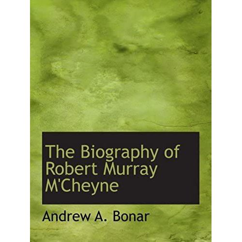 The Biography Of Robert Murray M'cheyne
