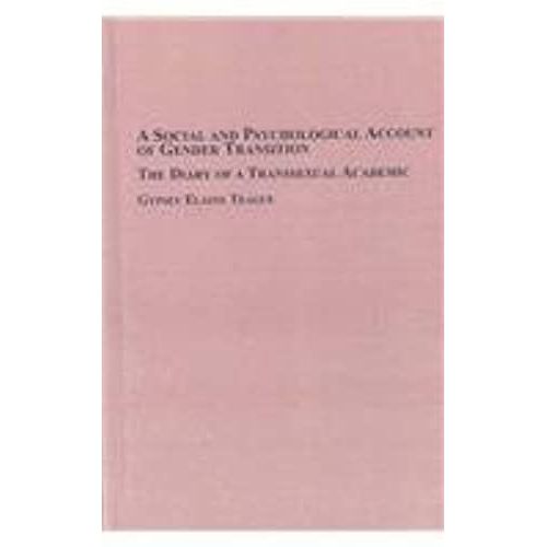 A Social And Psychological Account Of Gender Transition: The Diary Of A Transsexual Academic