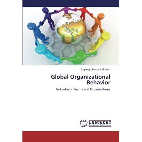 Global Organizational Behavior: Individuals, Teams And Organizations