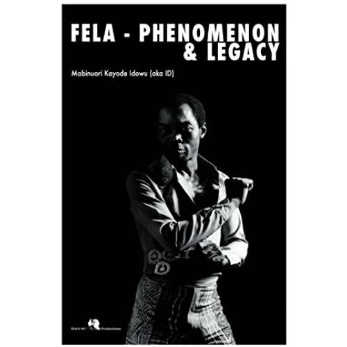 Fela -Phenomenon And Legacy