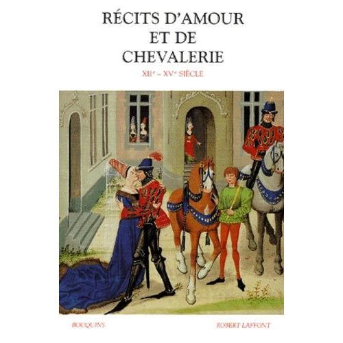 Récits D'amour Et De Chevalerie - Xiième-Xvème Siècle