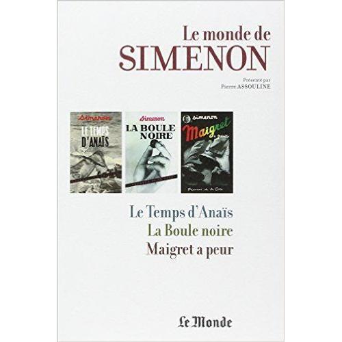 Le Monde De Simenon Tome 4 - Le Temps D'anaïs - La Boule Noire - Maigret A Peur