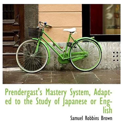 Prendergast's Mastery System, Adapted To The Study Of Japanese Or English