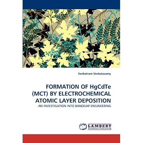 Formation Of Hgcdte (Mct) By Electrochemical Atomic Layer Deposition: An Investigation Into Bandgap Engineering