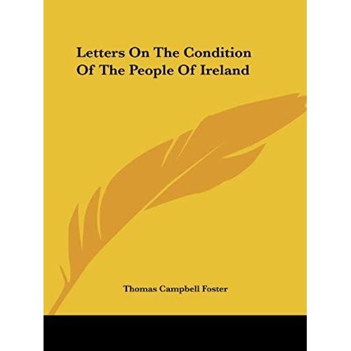 Letters On The Condition Of The People Of Ireland