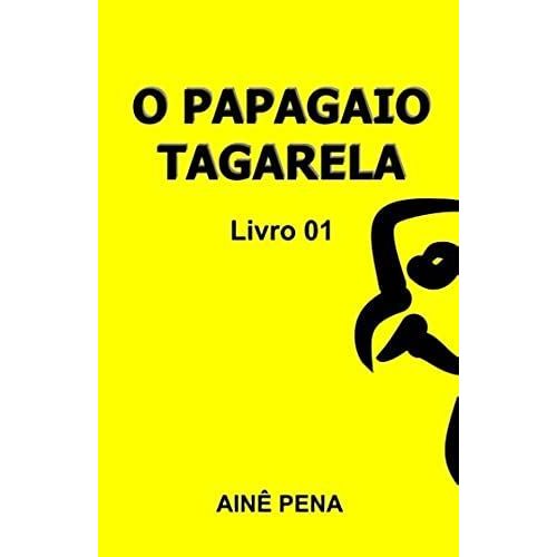 O Papagaio Tagarela: Livro 01 (Portuguese Edition)