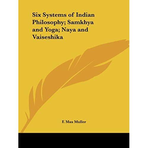 Six Systems Of Indian Philosophy; Samkhya And Yoga; Naya And Vaiseshika