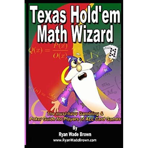 Texas Hold'em Math Wizard - Black And White Version: The Must-Have Gambling & Poker Guide For Players Of All Card Games