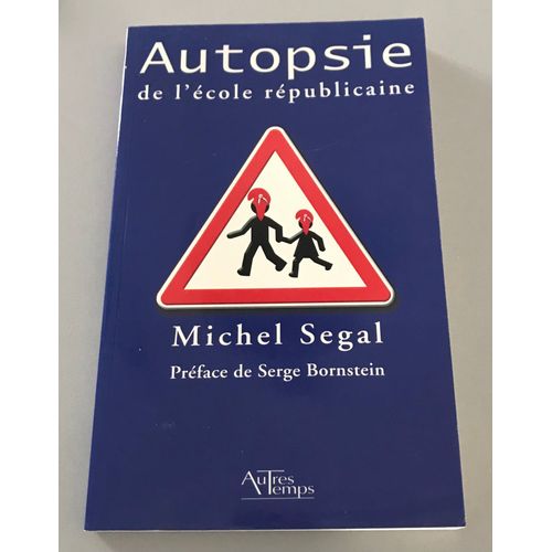 Autopsie De L'école Républicaine - Michel Segal