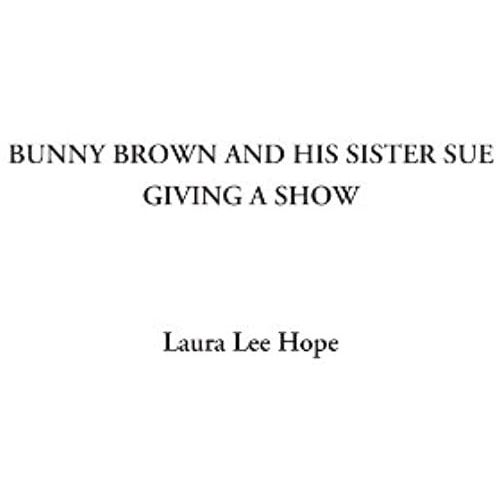 Bunny Brown And His Sister Sue Giving A Show (Bunny Brown And His Sister Sue (Paperback))