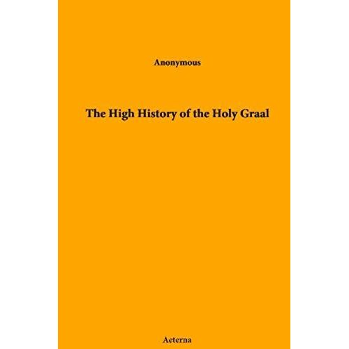 The High History Of The Holy Graal: Null