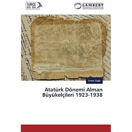 Atatürk Dönemi Alman Büyükelçileri 1923-1938