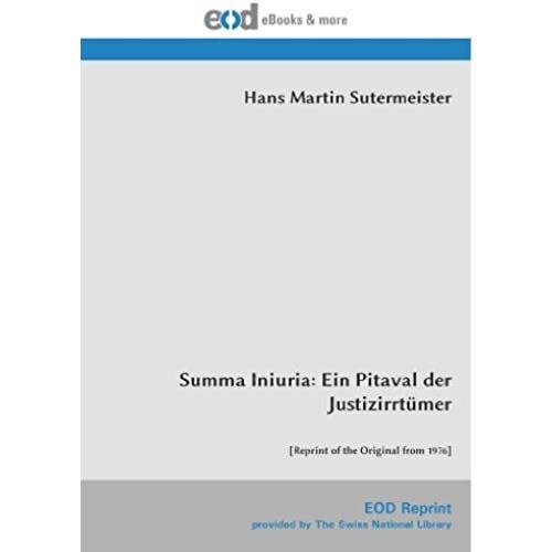 Summa Iniuria: Ein Pitaval Der Justizirrtümer: [Reprint Of The Original From 1976] (German Edition)