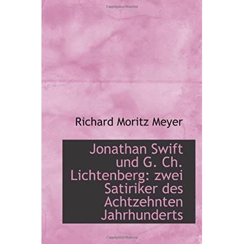 Jonathan Swift Und G. Ch. Lichtenberg: Zwei Satiriker Des Achtzehnten Jahrhunderts