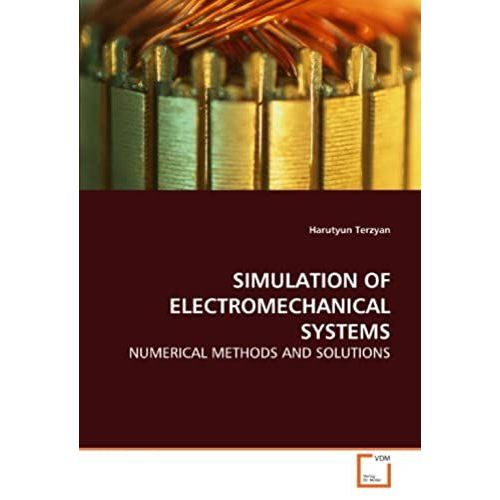 Simulation Of Electromechanical Systems: Numerical Methods And Solutions