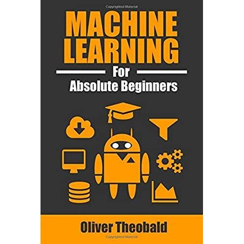 Machine Learning For Absolute Beginners: A Plain English Introduction