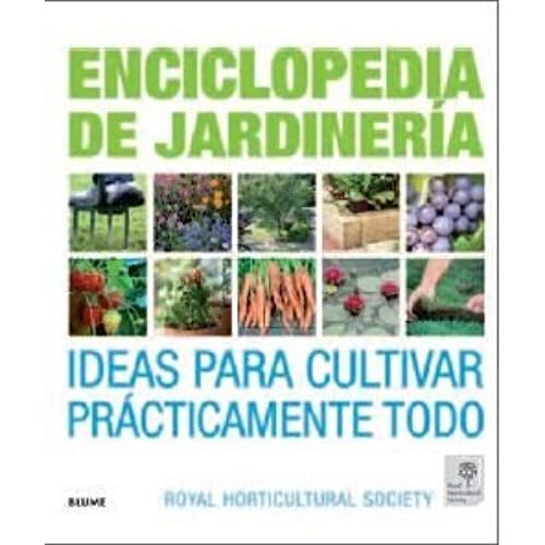 Enciclopedia De Jardineria : Ideas Para Cultivar Prácticamente Todo