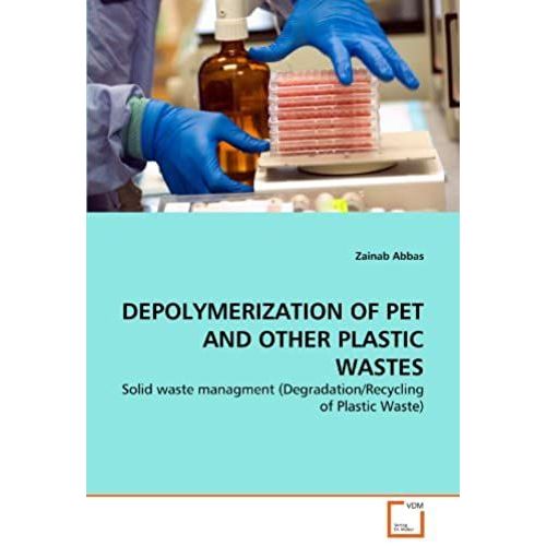 Depolymerization Of Pet And Other Plastic Wastes: Solid Waste Managment (Degradation/Recycling Of Plastic Waste)