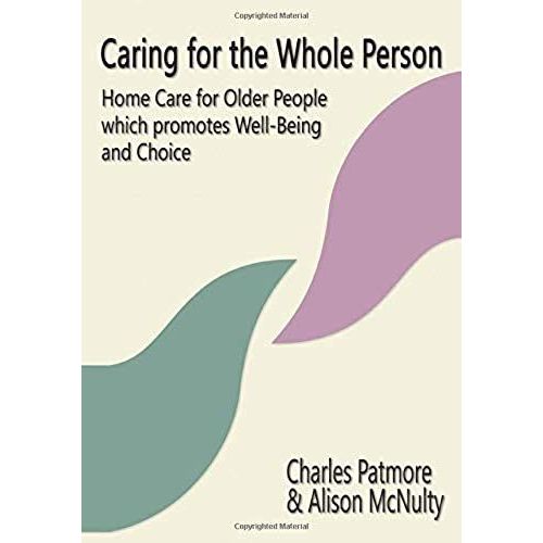 Caring For The Whole Person: Home Care For Older People Which Promotes Well-Being And Choice