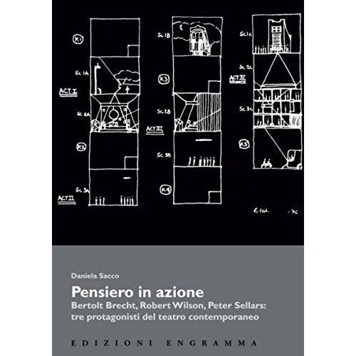 Pensiero In Azione: Bertolt Brecht, Robert Wilson, Peter Sellars: Tre Protagonisti Del Teatro Contemporaneo