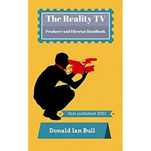 The Reality Tv Producer And Director Handbook