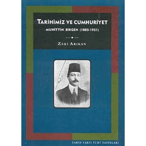 Tarihimiz Ve Cumhuriyet Muhittin Birgen 1885-1951