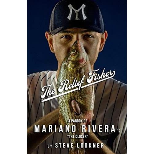 The Relief Fisher: A Parody Of Mariano Rivera's "The Closer"