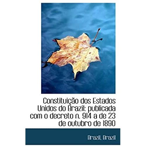 Constituição Dos Estados Unidos Do Brazil: Publicada Com O Decreto N. 914 A De 23 De Outubro De 1890