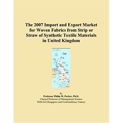 The 2007 Import And Export Market For Woven Fabrics From Strip Or Straw Of Synthetic Textile Materials In United Kingdom