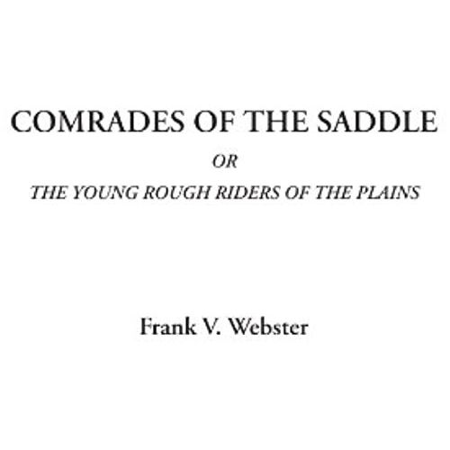 Comrades Of The Saddle Or The Young Rough Riders Of The Plains