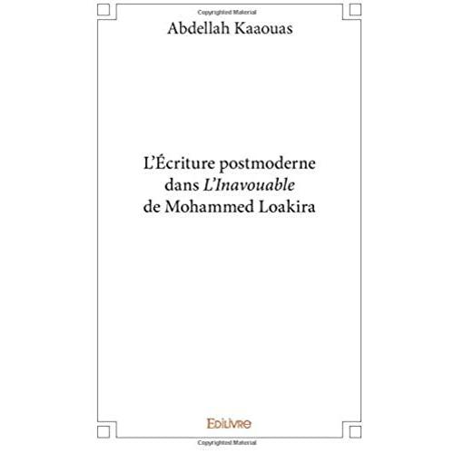 L'écriture Postmoderne Dans L'inavouable De Mohammed Loakira