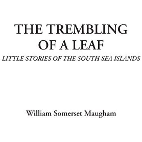 The Trembling Of A Leaf (Little Stories Of The South Sea Islands)