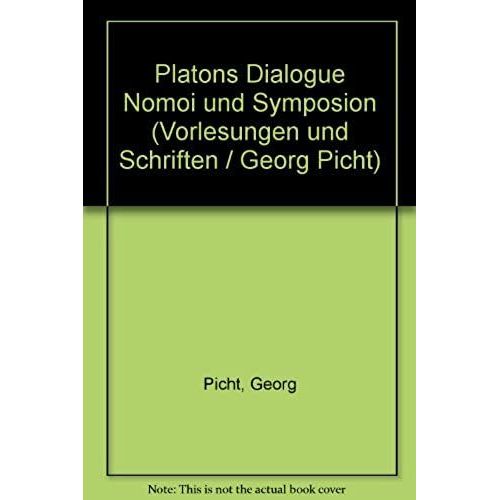 Platons Dialogue Nomoi Und Symposion (Vorlesungen Und Schriften/Georg Picht)