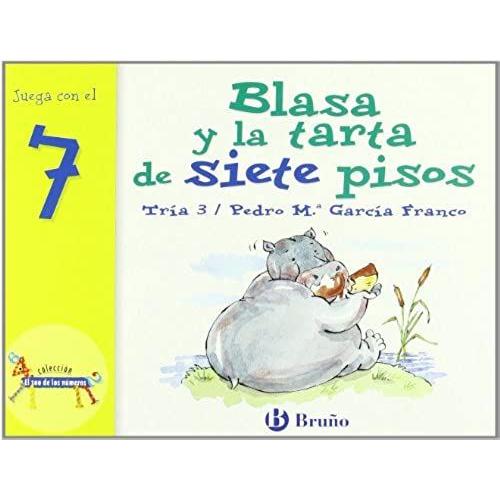 Blasa Y La Tarta De Siete Pisos / Blasa And The Seven Layer Cake: Juega Con El 7 / Play With Number 7 (El Zoo De Los Numeros / The Zoo Of Numbers)