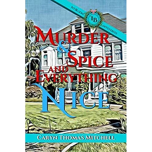 Murder & Spice And Everything Nice: Ivy Bloom Mysteries