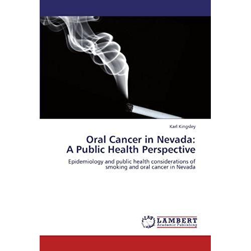 Oral Cancer In Nevada: A Public Health Perspective: Epidemiology And Public Health Considerations Of Smoking And Oral Cancer In Nevada