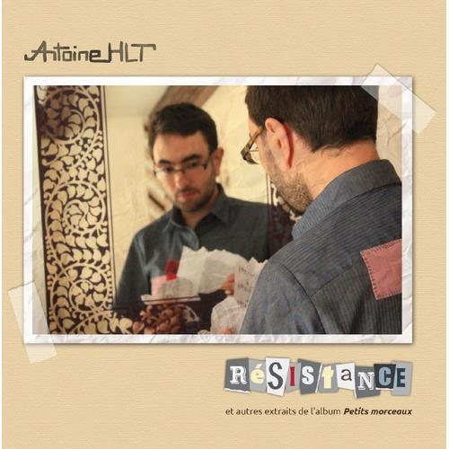 Antoine Hlt - Résistance (Cd Single 6 Titres - Extraits De L'album Petits Morceaux)