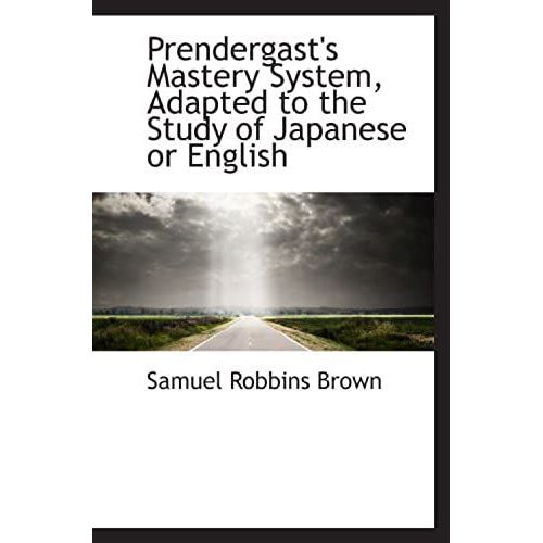 Prendergast's Mastery System, Adapted To The Study Of Japanese Or English